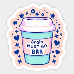 Brain Must Go BRR - cute coffee illustration Sticker